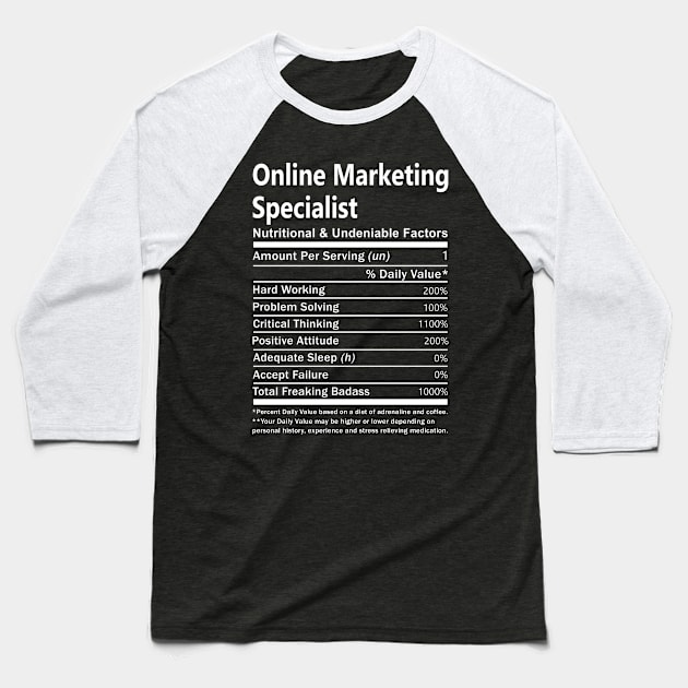 Online Marketing Specialist T Shirt - Nutritional and Undeniable Factors Gift Item Tee Baseball T-Shirt by Ryalgi